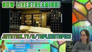 Toplesstopicsfree - hey all I started today s livestream a little